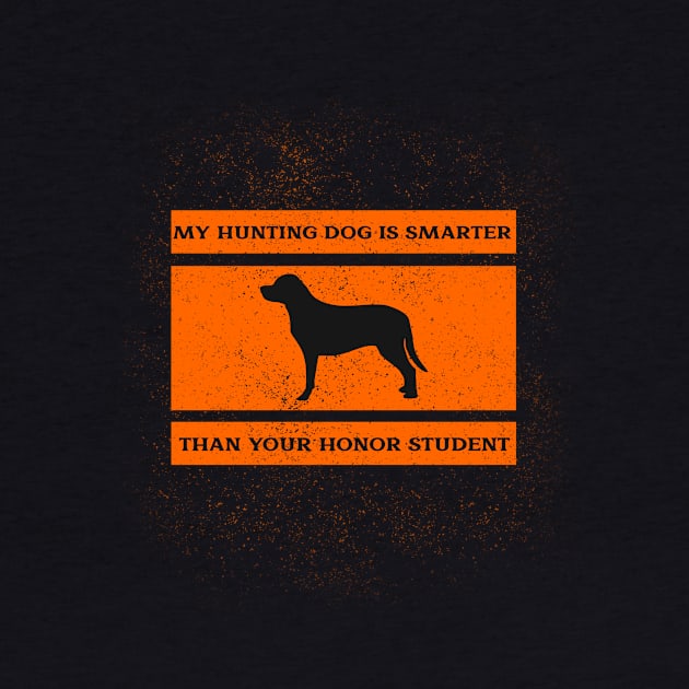 My hunting dog is smarter than your honor student by flodad